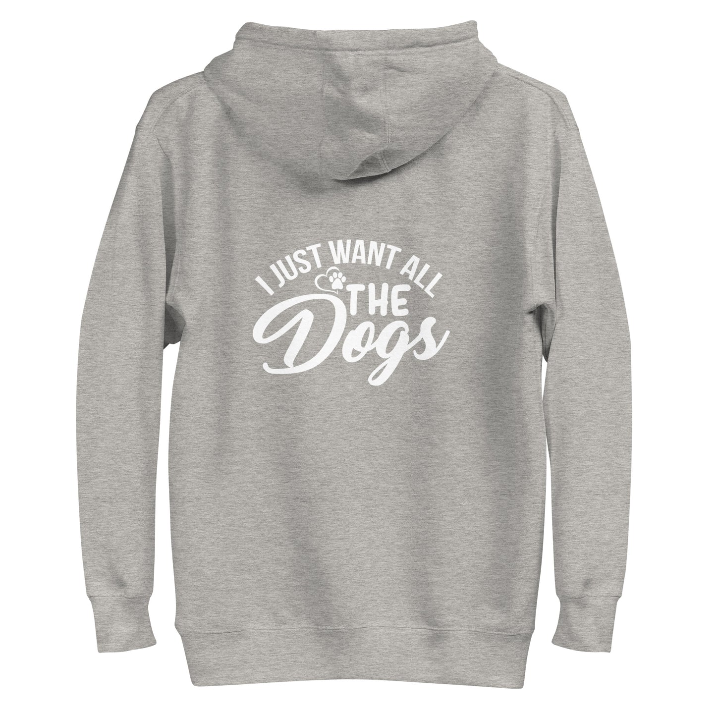 I Just Want All The Dogs Unisex Hoodie