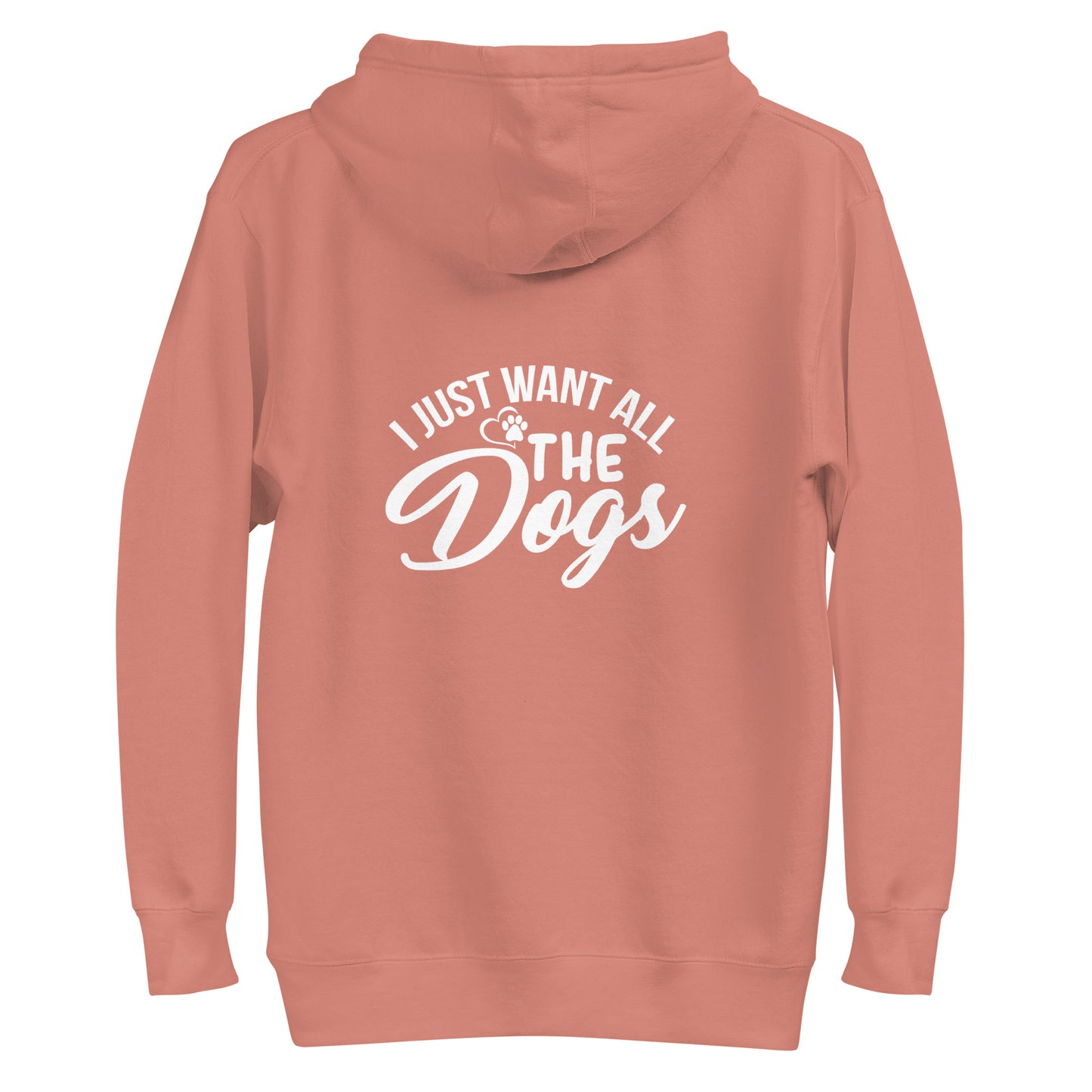 I Just Want All The Dogs Unisex Hoodie