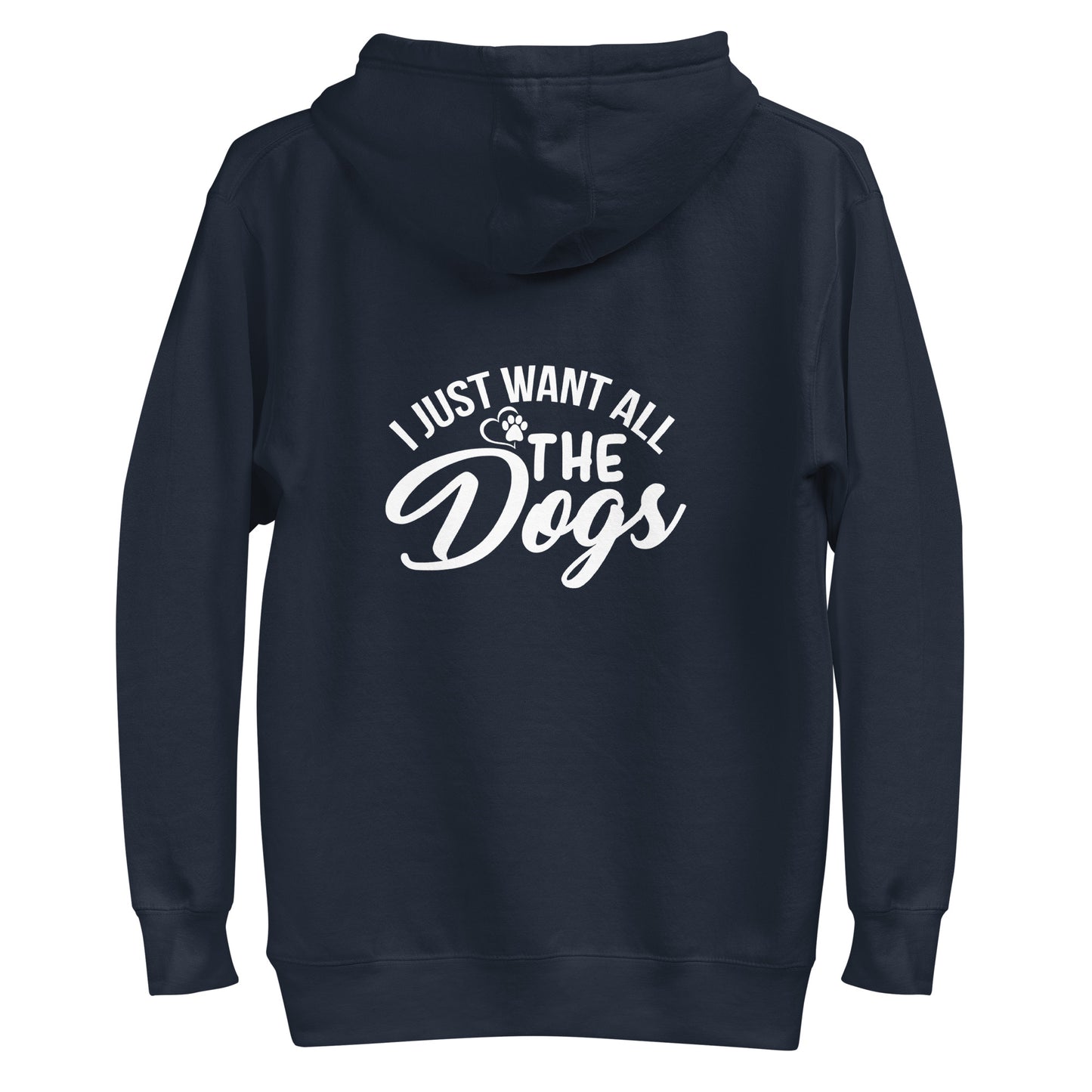 I Just Want All The Dogs Unisex Hoodie