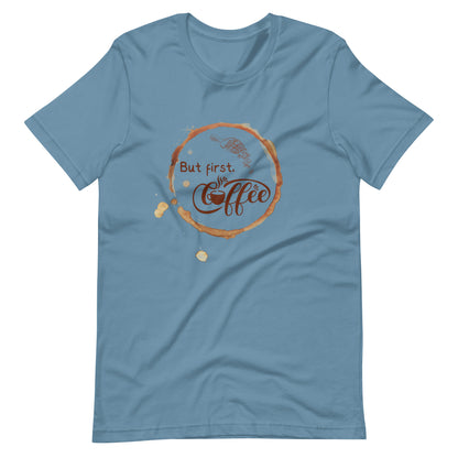 But First Coffee Unisex t-shirt